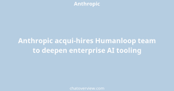 Anthropic acqui-hires Humanloop team to deepen enterprise AI tooling
